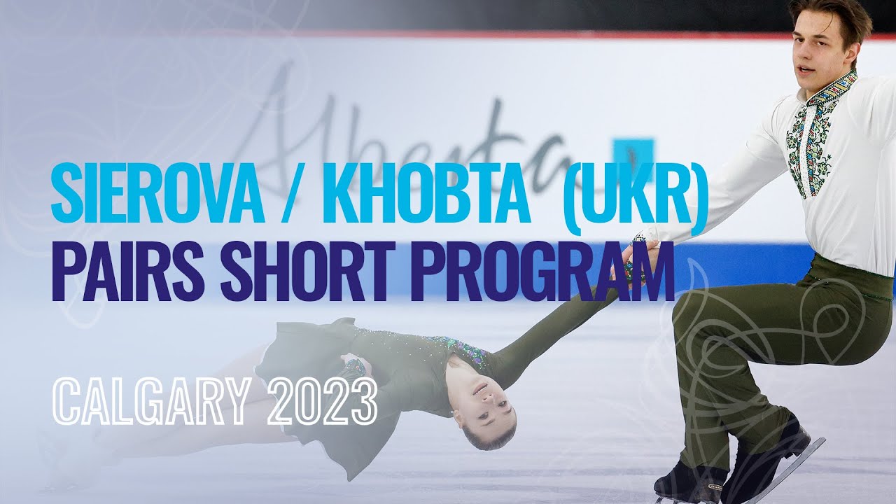 SIEROVA / KHOBTA (UKR) | Pairs Short Program | Calgary 2023 | #WorldJFigure