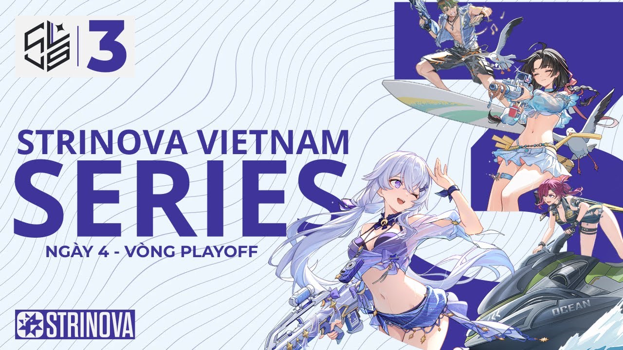 [VOD] Strinova Vietnam Series 3 | Play-off | Day 4