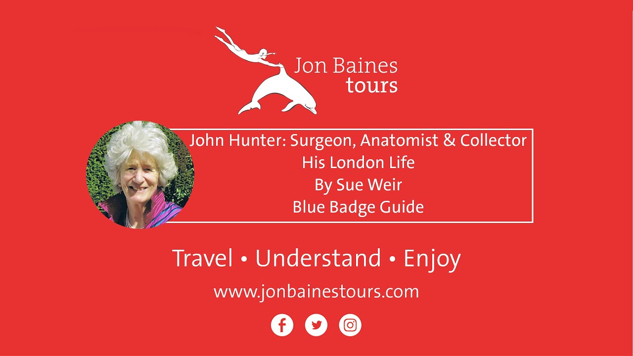 John Hunter, Surgeon, Anatomist, Collector: His London Life | Sue Weir, Blue Badge Guide
