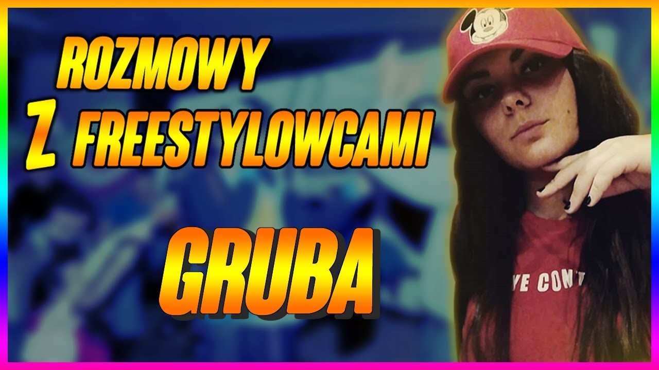 ROZMOWY Z FREESTYLOWCAMI #22 - GRUBA | DYSTANS DO SIEBIE | FANKA KORO | 