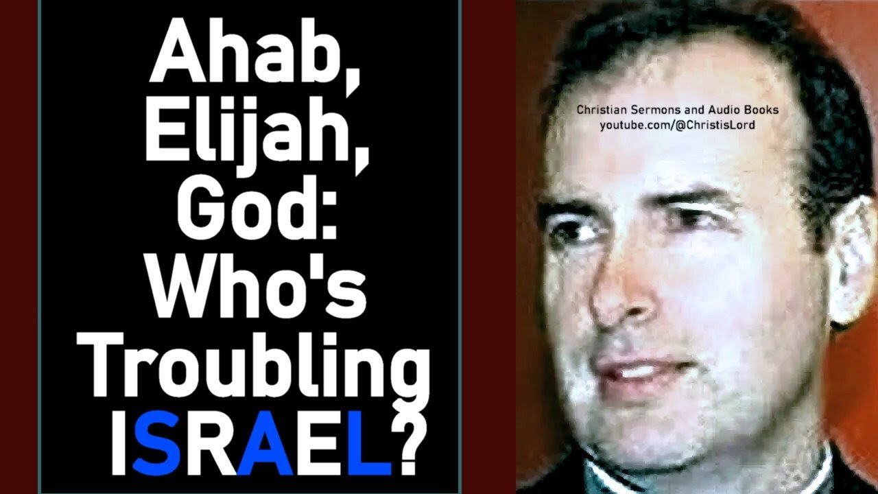 Ahab, Elijah, God: Who's Troubling Israel? - Kenneth Stewart Sermon (1 Kings 16:29)