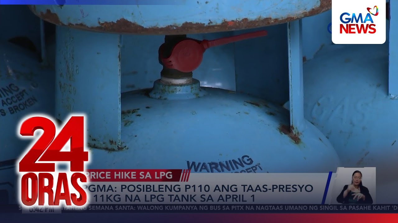 LPG prices may hike by P110 per 11kg tank on April 1 | 24 Oras