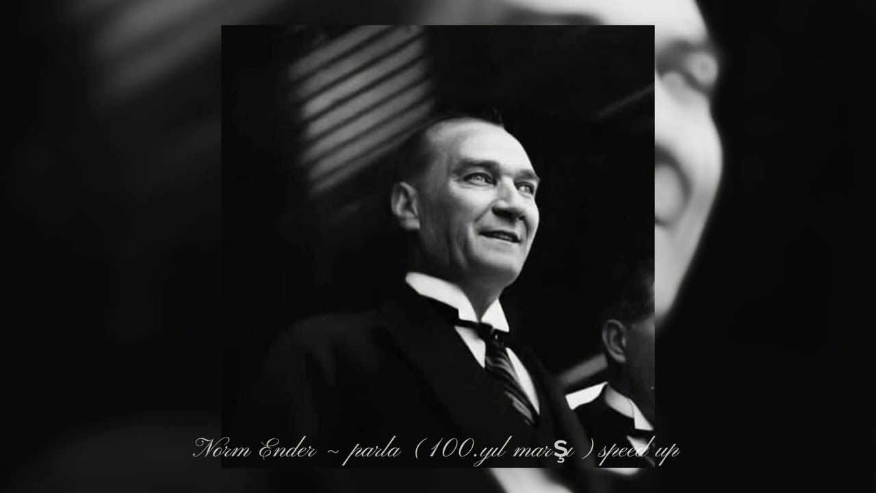 Norm Ender ~ Parla (100.yıl marşı) (speed up ver.)
