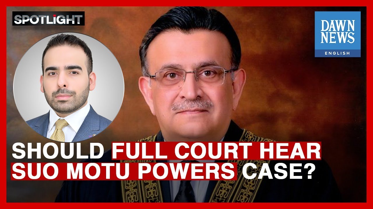 Should Full Court Bench Hear Pakistan&rsquo;s Suo Motu Powers Case? | Spotlight | Dawn News English
