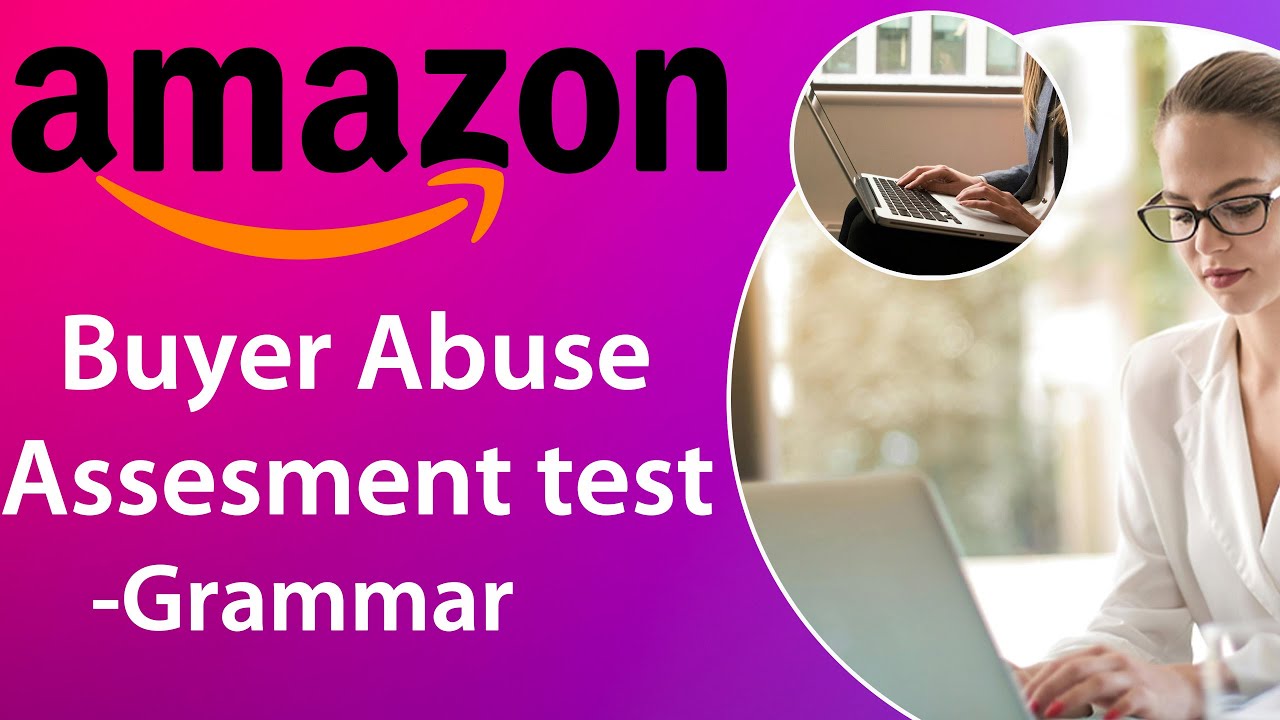 🎯 Amazon Buyer Abuse Assessment Test: 1st Round 📝🚀