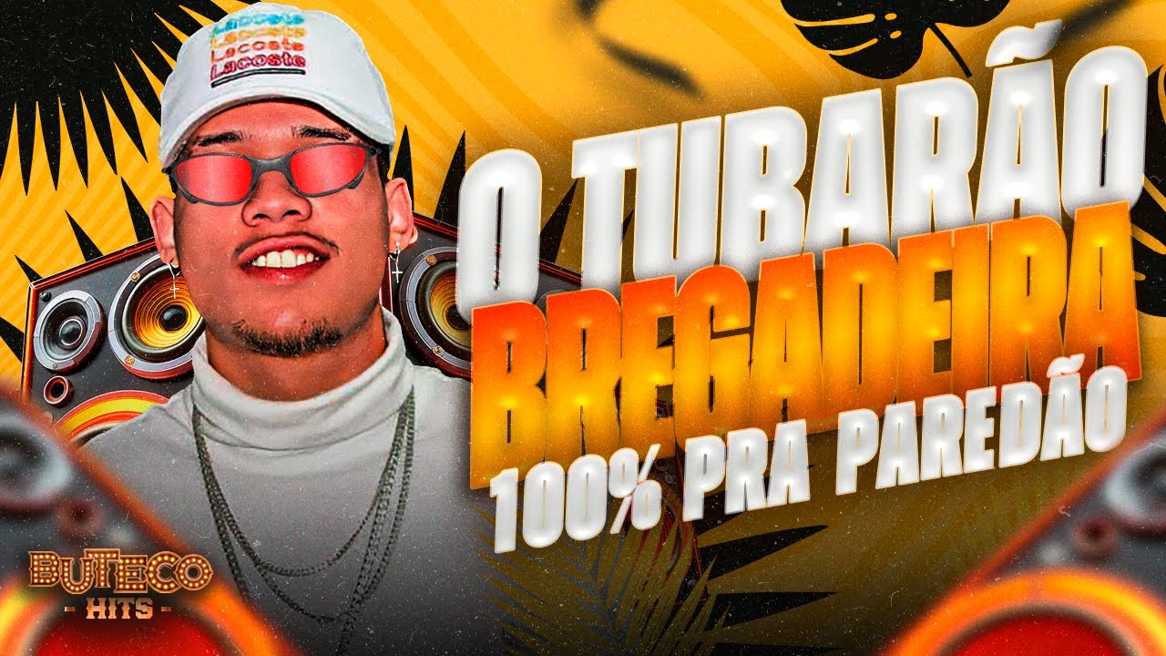 O TUBARÃO ABRIL 2025 - BREGADEIRA 100% PAREDÃO - MUSICAS NOVAS ULTRA QUALIDADE