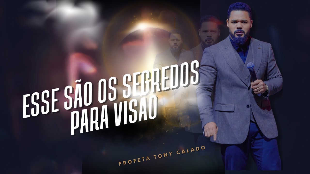 ESSE SÃO OS SEGREDOS PARA VISÃO | Profeta Tony Calado