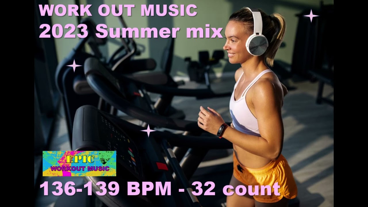 EPIC Workout music//2023 Summer Mix//136-139 BPM//32 count
