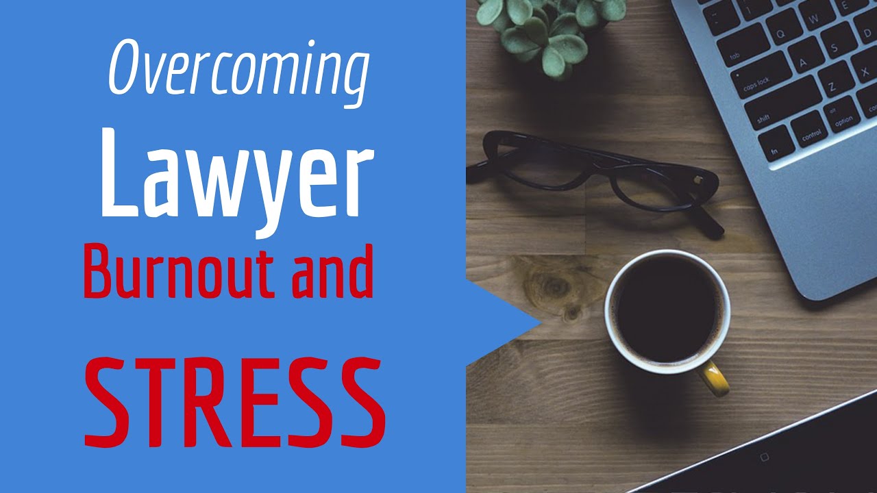 Lawyer Burnout, Stress, and Anxiety- Solutions from my 25 Years as a Lawyer and a Researcher