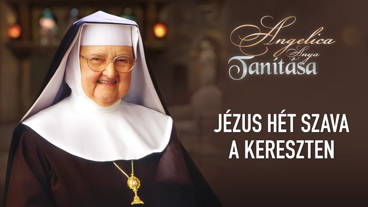 Jézus hét szava a kereszten - Angelica anya tanítása