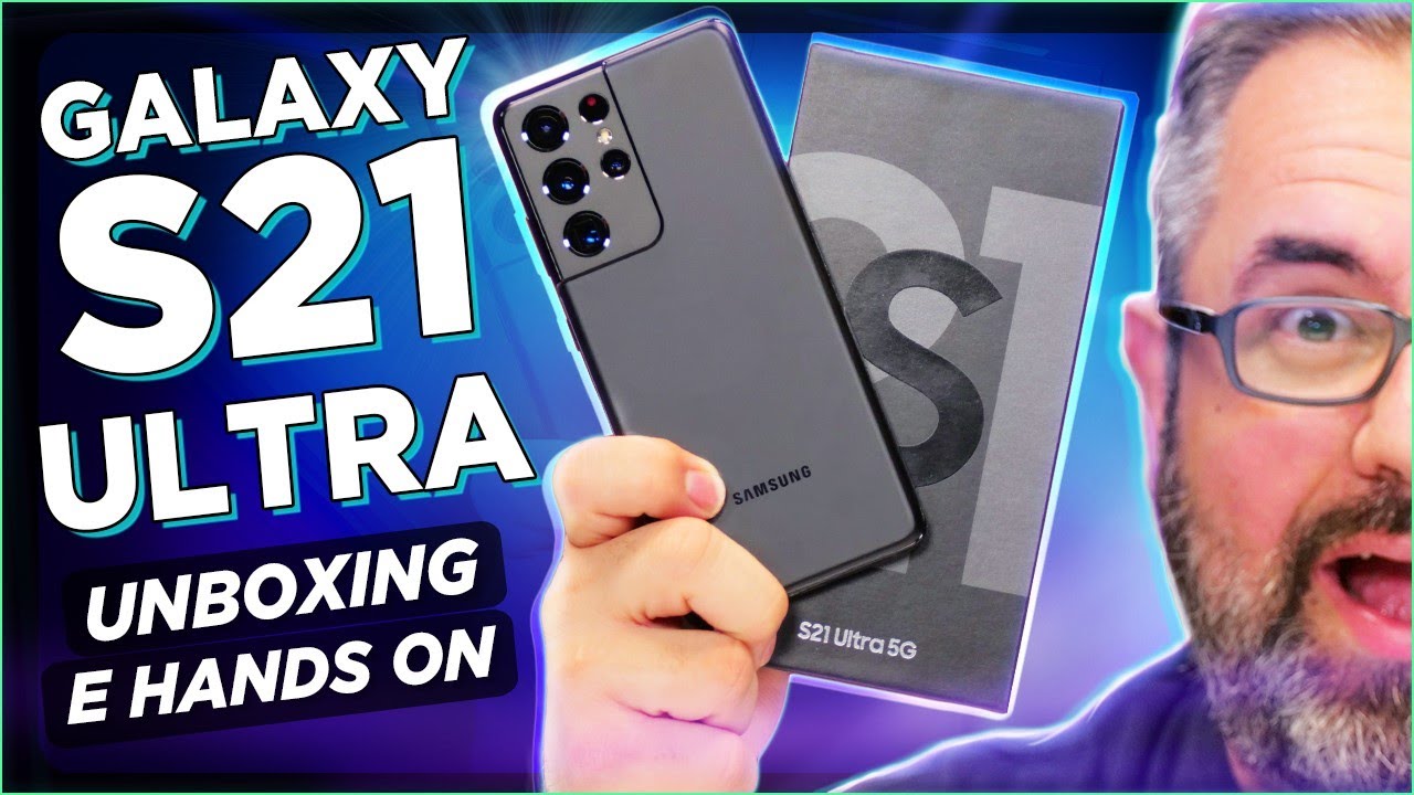 GALAXY S21 ULTRA: UNBOXING E HANDS ON!