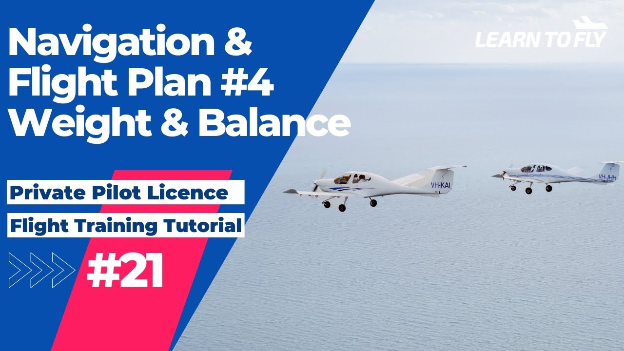 【Learn To Fly #21】E21 How To Create a Flight Plan?(Part 4) | How To Calculate Weight & Balance?