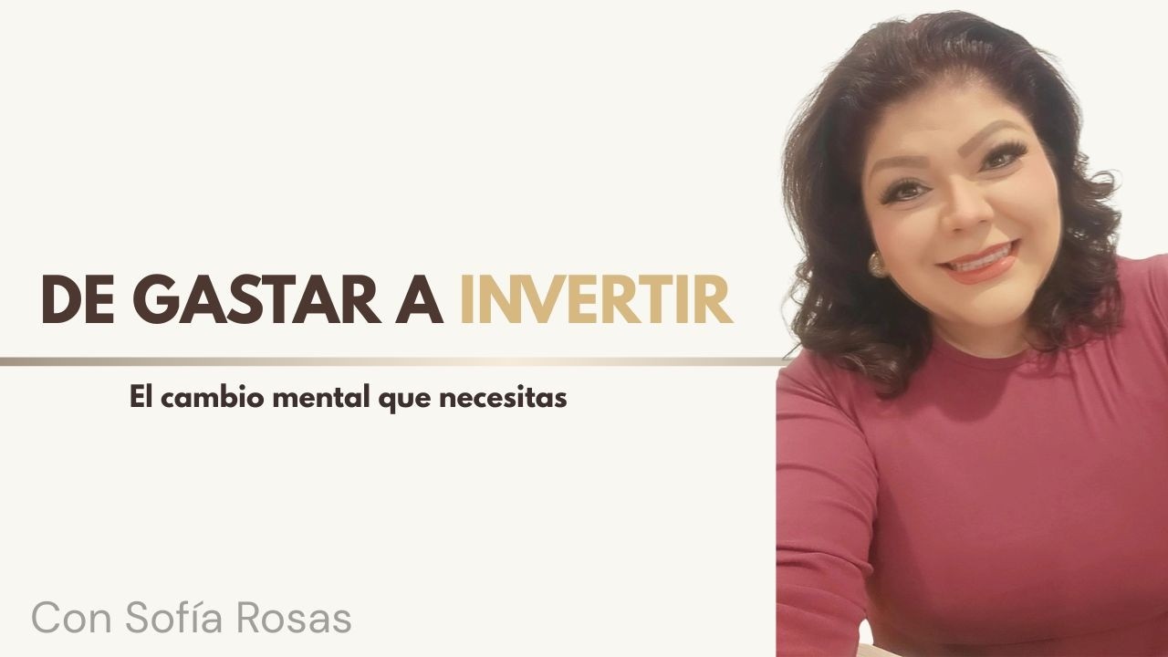 De gastar a invertir: el cambio mental que necesitas
