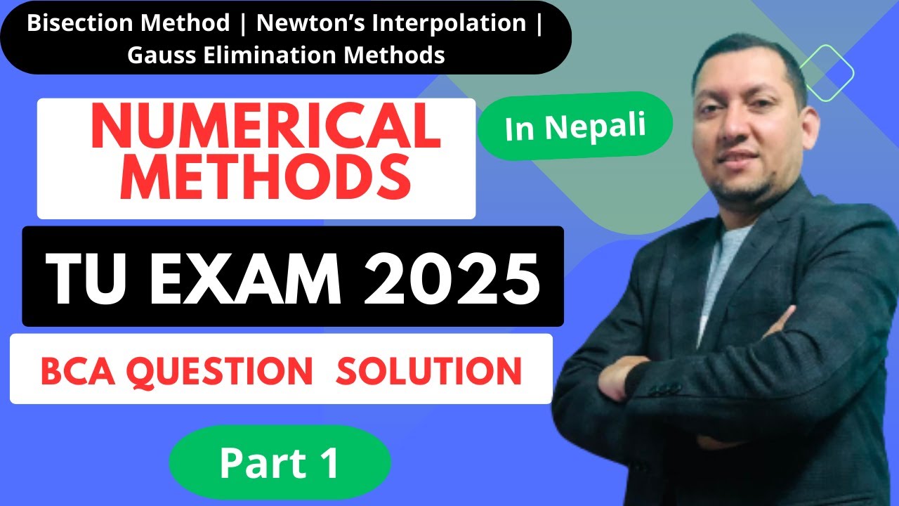 Numerical Methods | BCA 2025 Exam Solution | Bisection, Newton Interpolation & Gauss Elimination