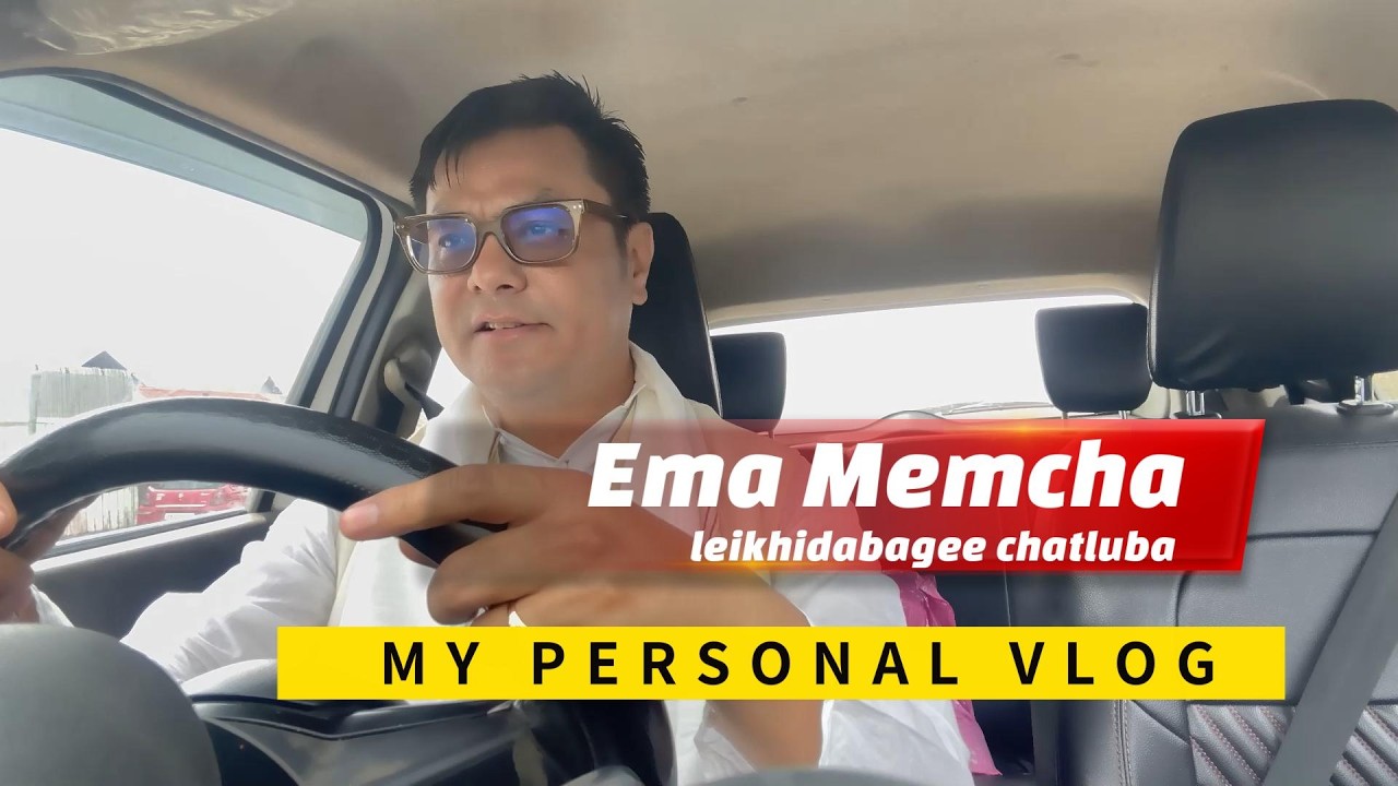 EMA MEMCHA LEITABAGEE CHATLUBA || MY PERSONAL VLOG
