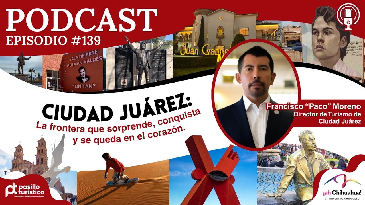 Ciudad Juárez: la frontera que sorprende, conquista y se queda en el corazón
