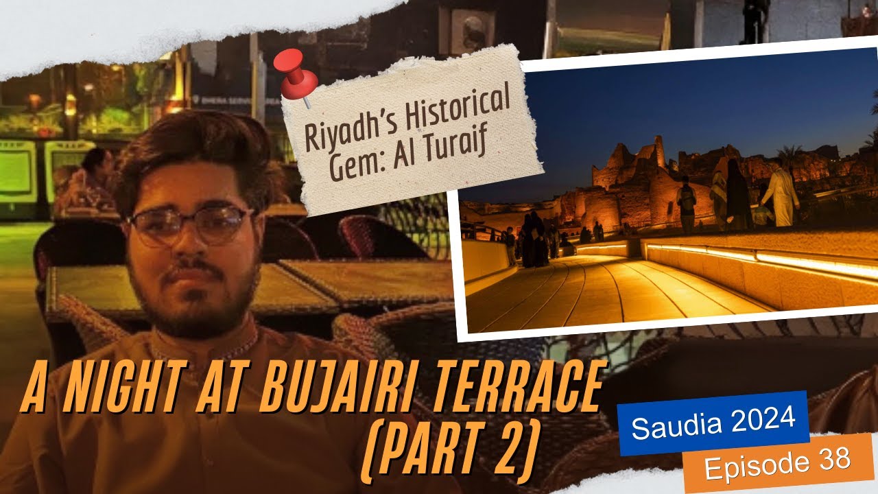 A Night at Bujairi Terrace: Visits museum of Al Turaif 🇸🇦 (Part 2) | Ep 38 | Saudia 2024