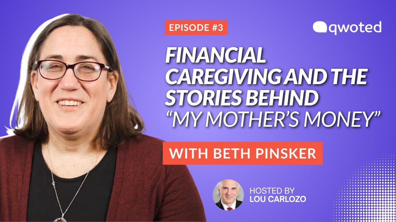 Financial Caregiving and the Stories Behind &ldquo;My Mother&rsquo;s Money&rdquo; with Beth Pinsker