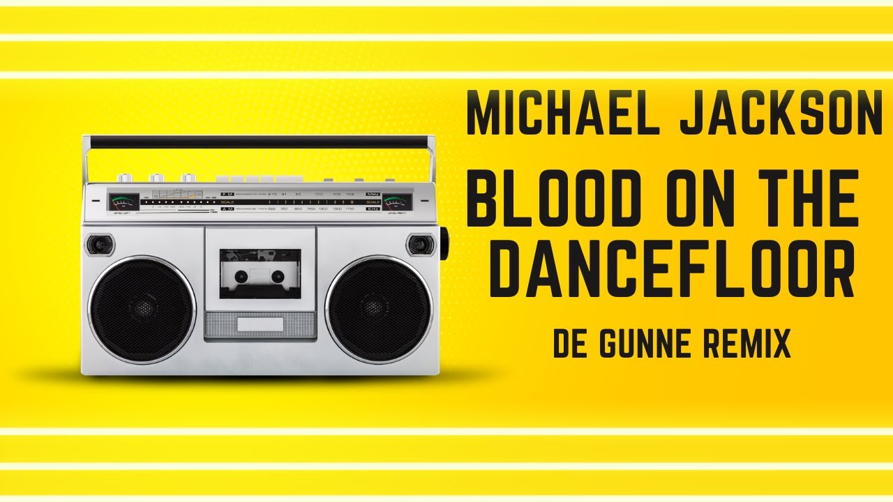 Michael Jackson - Blood on the dance floor (de Gunne remix)