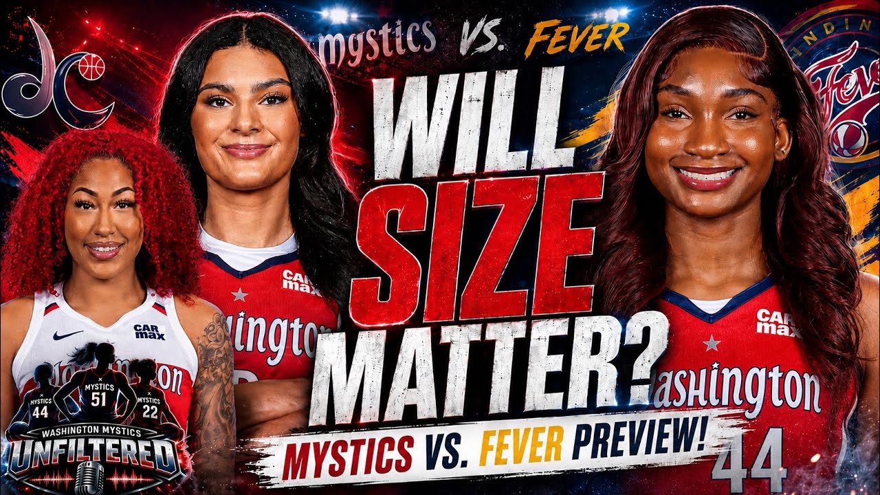 Washington Mystics Ready for ROAD TRIP to Indiana Fever! Will SIZE MATTER?