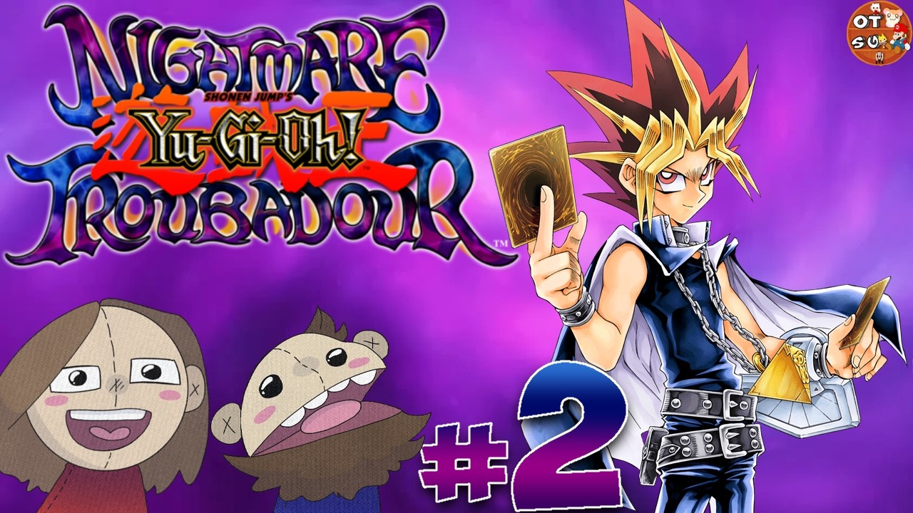 OH NO AN ACTUAL PLAYER! - Part 2 - Let's Play Yu-Gi-Oh! Nightmare Troubadour