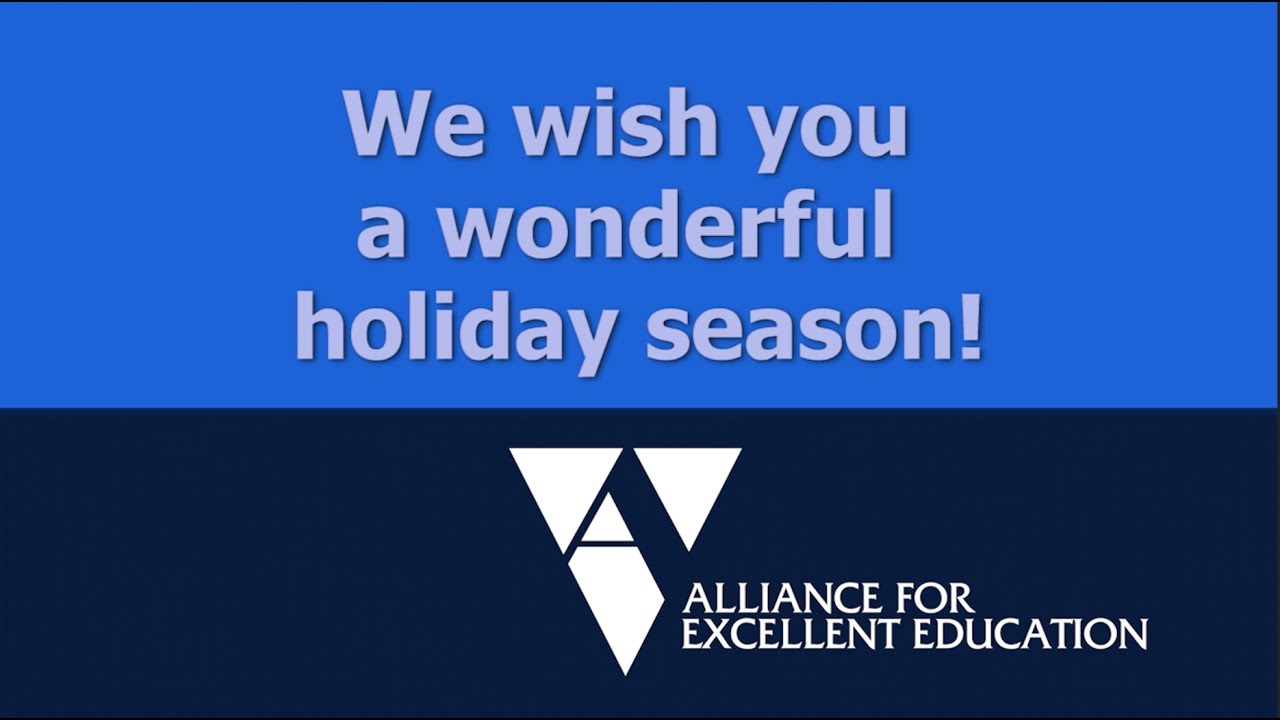 Happy Holidays from the Alliance for Excellent Education