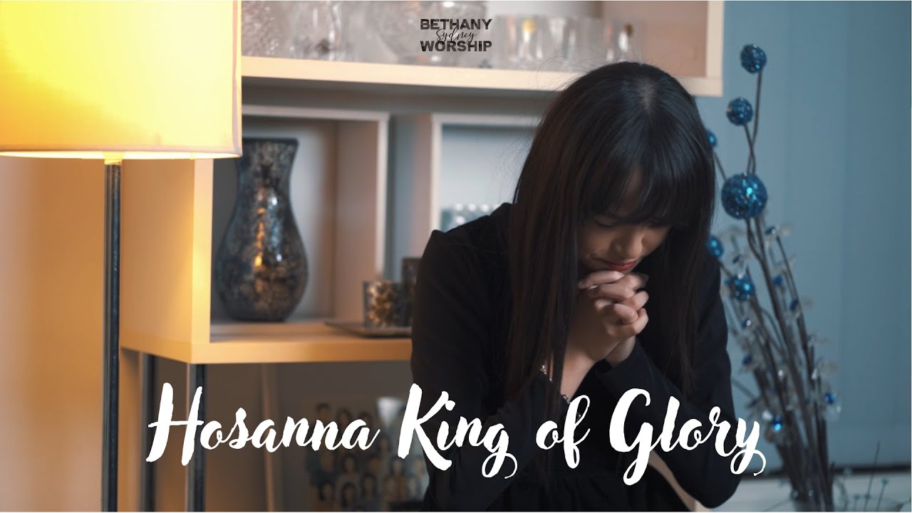 Hosanna King of Glory - Bethany Sydney Worship - Youth [Official Music Video]
