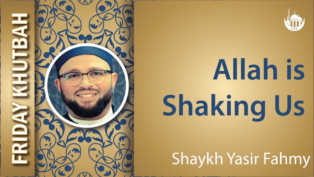 Allah is Shaking Us | Shaykh Yasir Fahmy | 4/5/2024