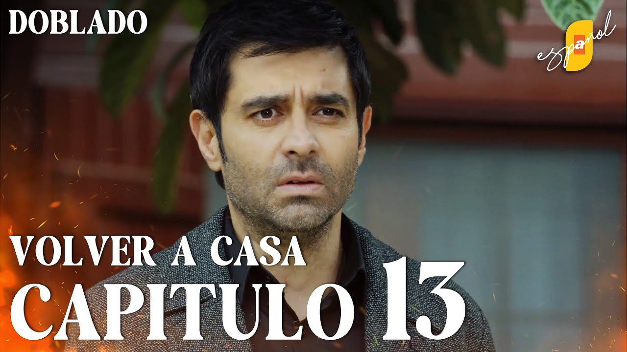 Volver a Casa | Eve Dönüş – Capítulo 13 | Doblado al Español