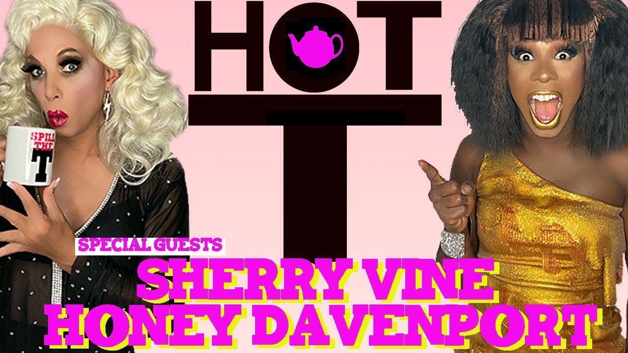 HOT T: CELEBRITY GOSSIP & HOLLYWOOD SHADE  WITH SHERRY VINE & HONEY DAVENPORT PT 1
