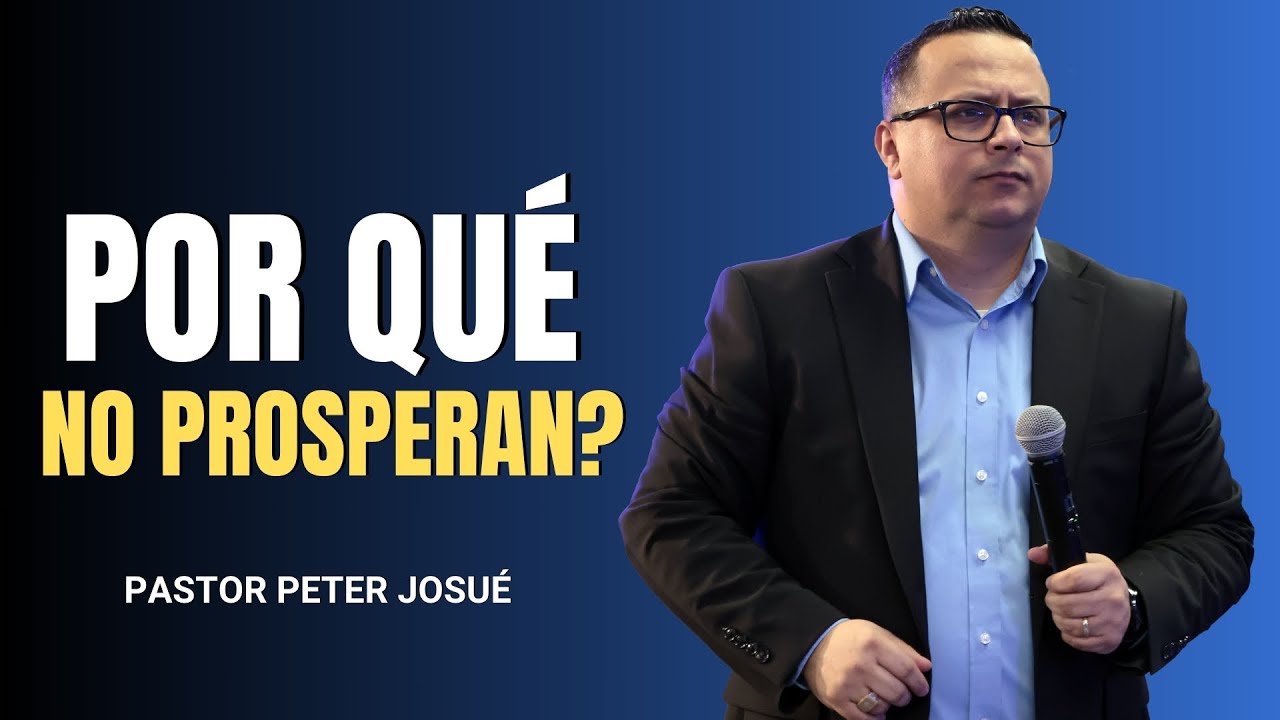 Por qué no prosperan? | Pastor Peter Josué