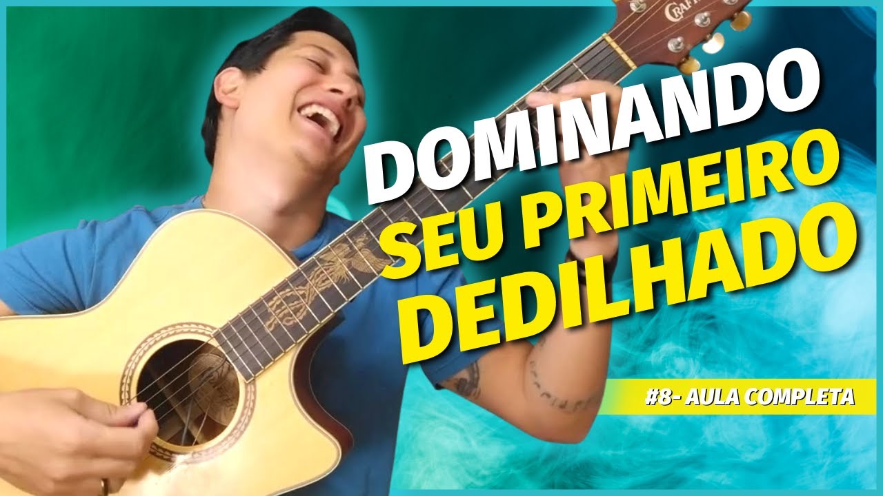 Aula#8 - Como tocar seu primeiro dedilhado no violão (Aula completa para iniciantes nível zero)