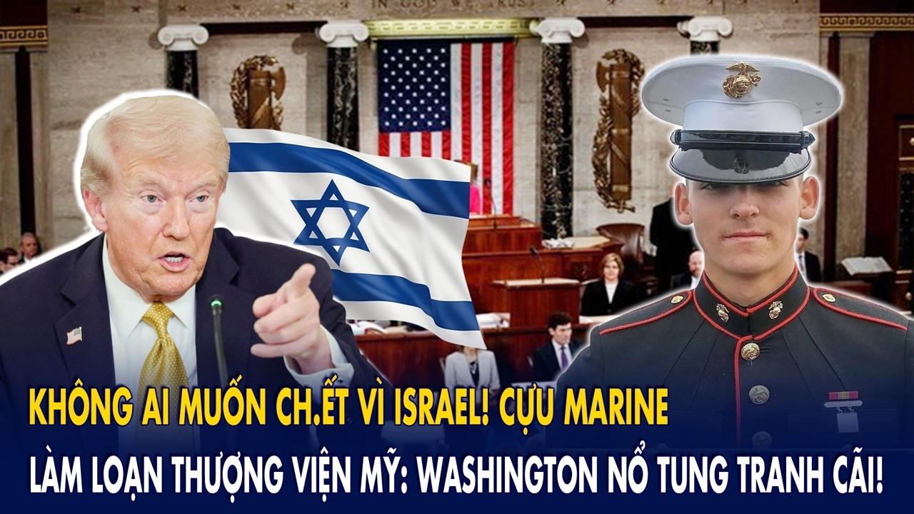 Không ai muốn ch.ết vì Israel! Cựu Marine làm loạn Thượng viện Mỹ: Washington nổ tung tranh cãi!