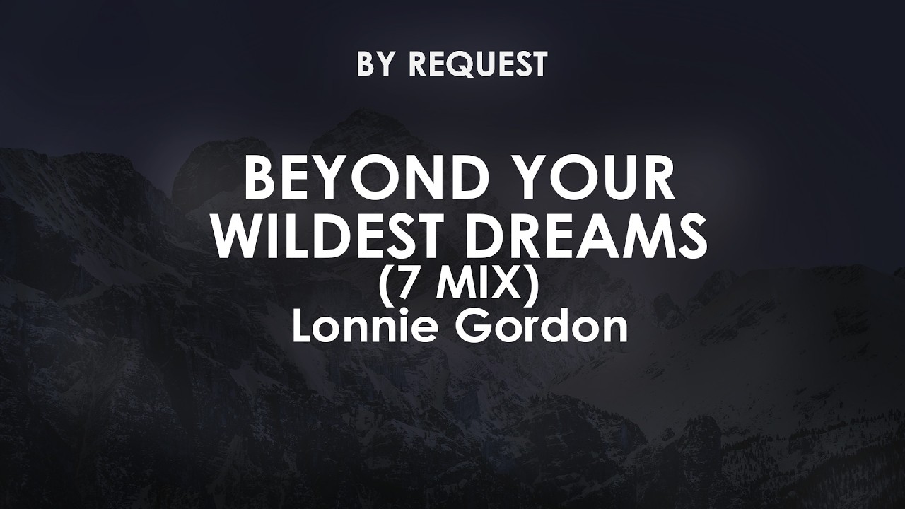 Beyond Your Wildest Dreams (7 Mix) | Lonnie Gordon