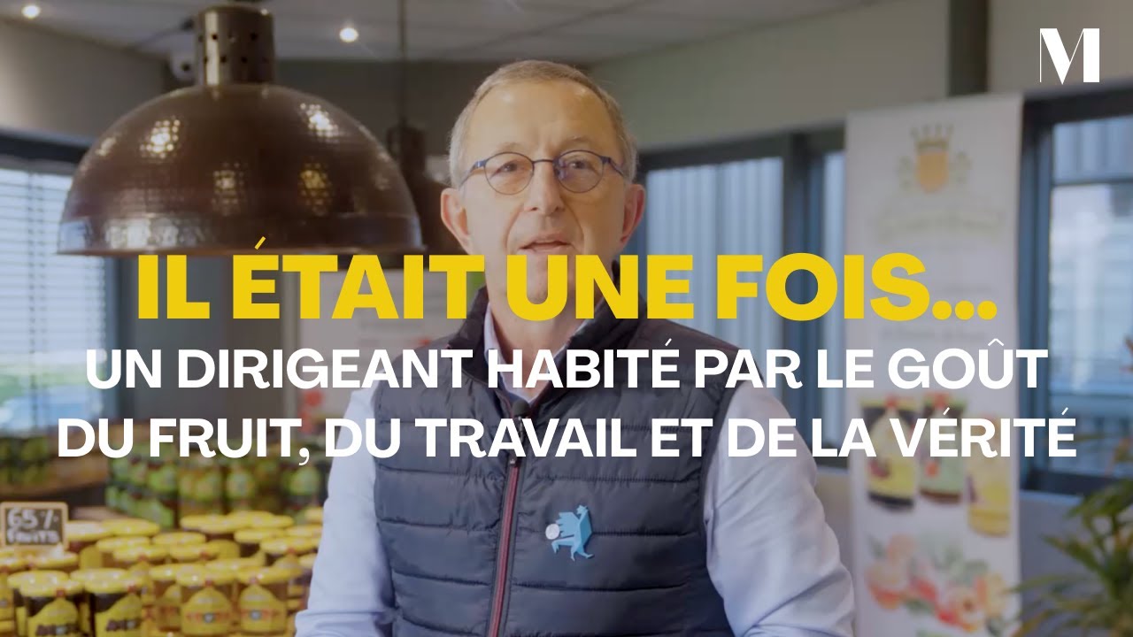 Il était une fois… un dirigeant habité par le goût du fruit, du travail et de la vérité.