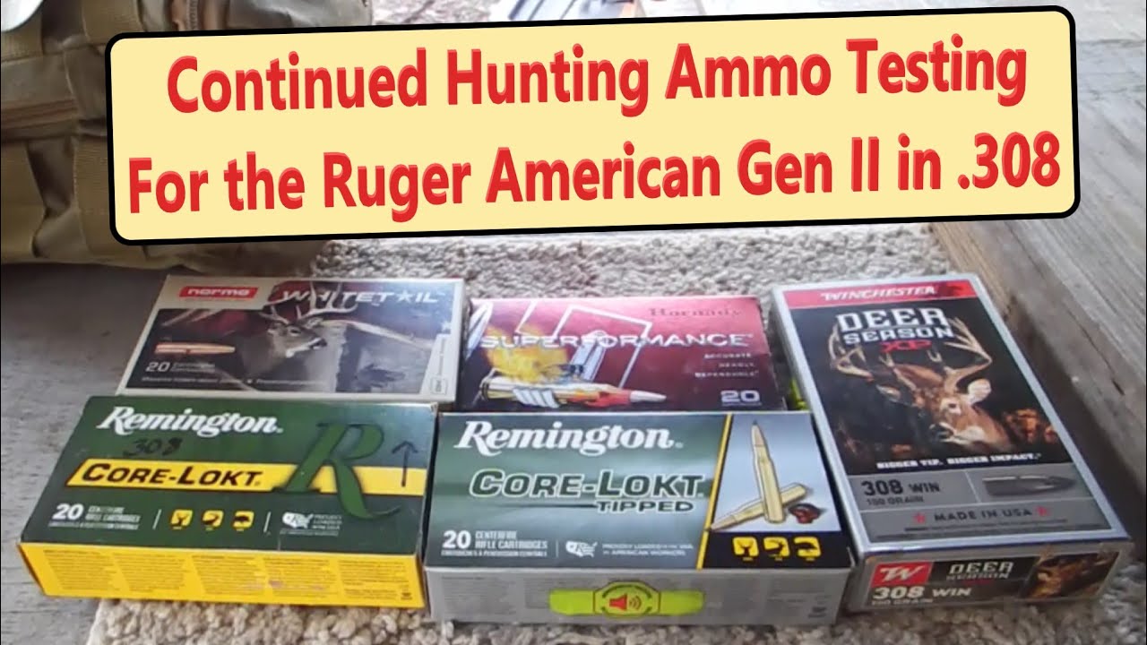 Hunting Ammo Testing for the 308 Gen II - Continued