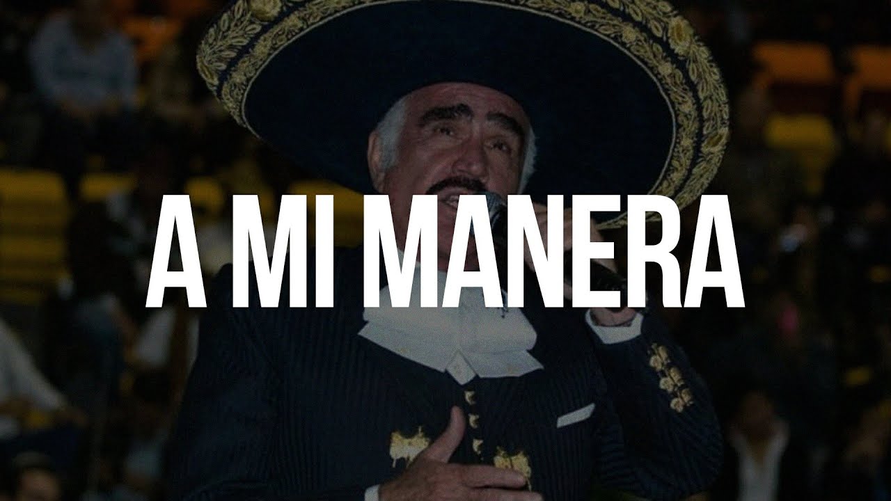 A MI MANERA - Vicente Fern&aacute;ndez (LETRA)