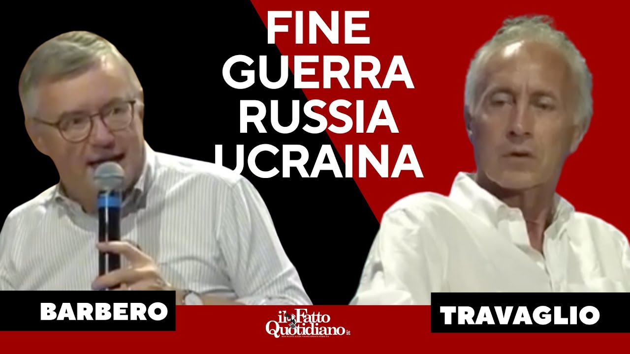 Fine guerra Russia-Ucraina: quali sono le corrette vie d’uscita? Barbero e Travaglio alla Festa FQ