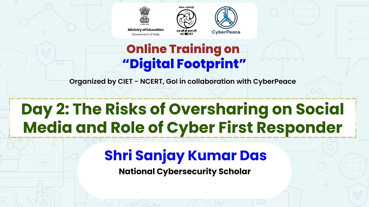 Day 2 : The Risks of Oversharing on Social Media and Role of Cyber First Responder