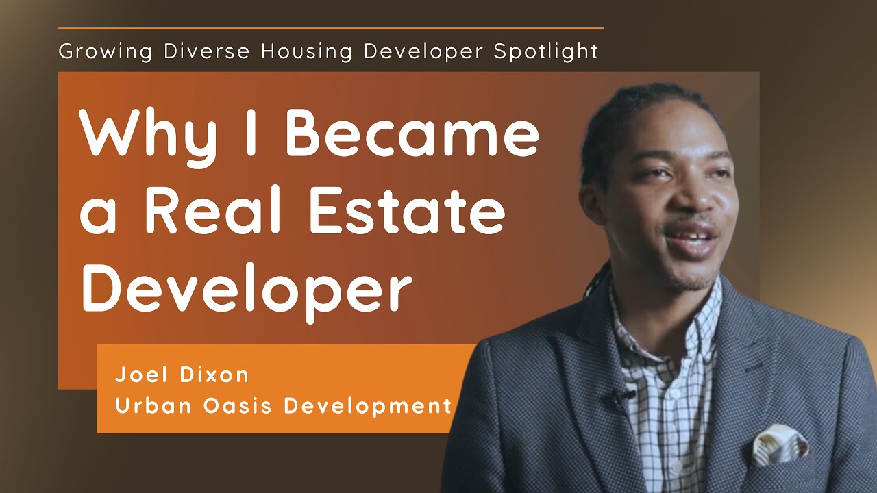 Why I Became a Real Estate Developer | Joel Dixon, Co-Founder & Principal of Urban Oasis Development