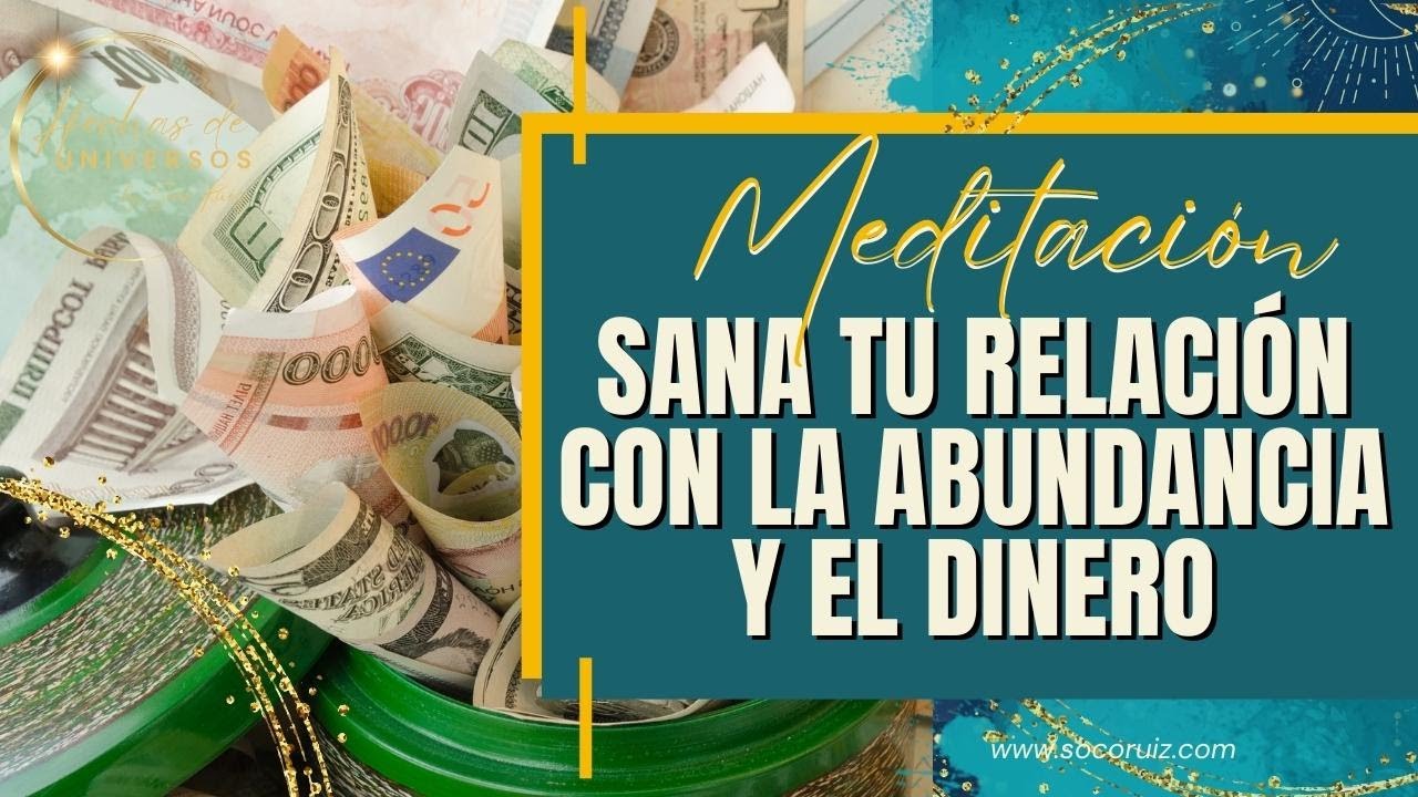 Meditación Sanación tu Relación con la Abundancia y el Dinero