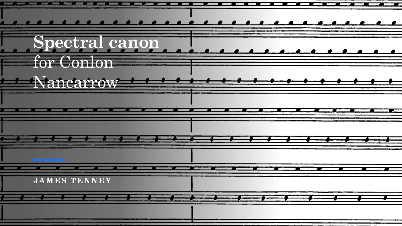 James Tenney - Spectral Canon for Conlon Nancarrow [w/score]
