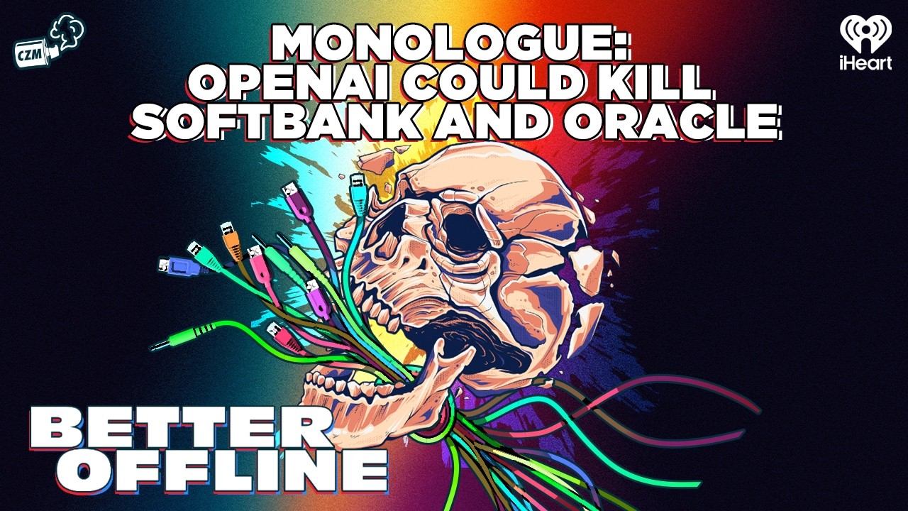 Монолог: OpenAI может погубить SoftBank и Oracle | Better Offline