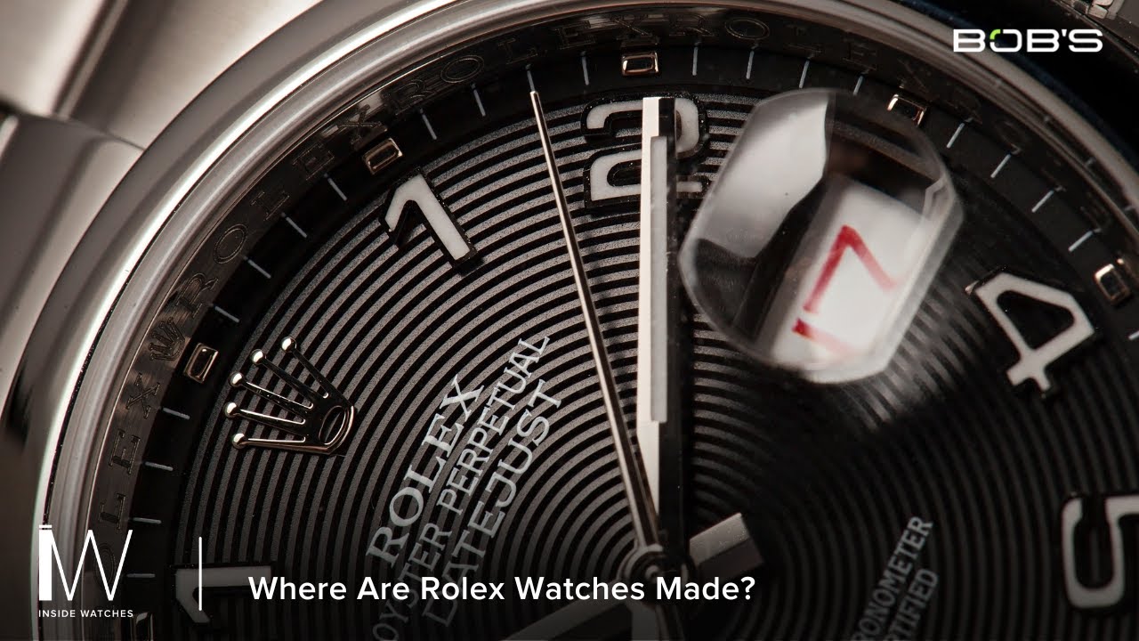 Where are Rolex Watches Made? | Inside Watches Bob's Watches