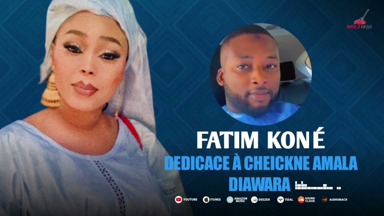 FATIM KONE DÉDICACE À CHEICKNE HAMALA DIAWARA