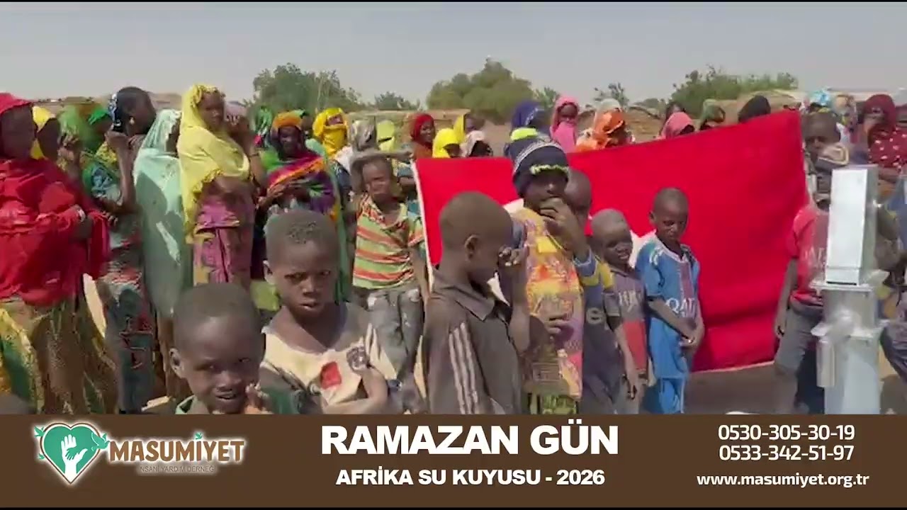 MASUMİYET DERNEĞİ [ RAMAZAN GÜN SU KUYUSU AÇILDI ] AFRİKA 2026