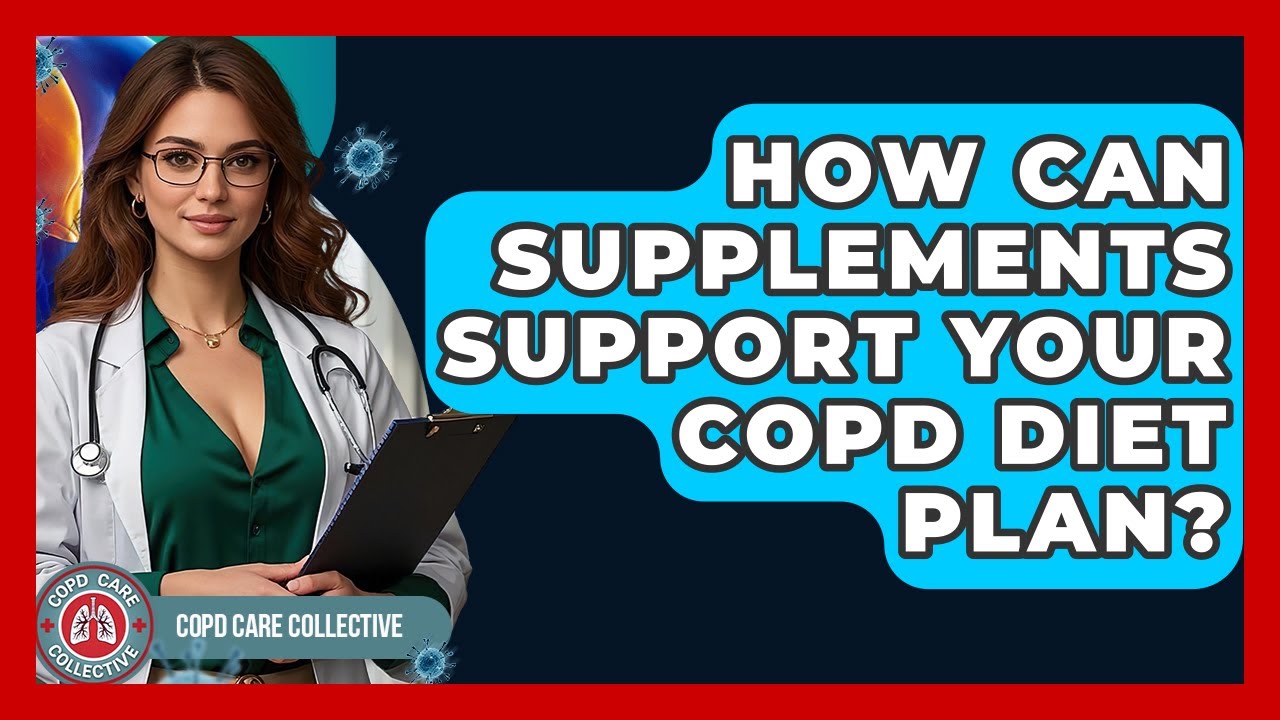 How Can Supplements Support Your COPD Diet Plan? - COPD Care Collective