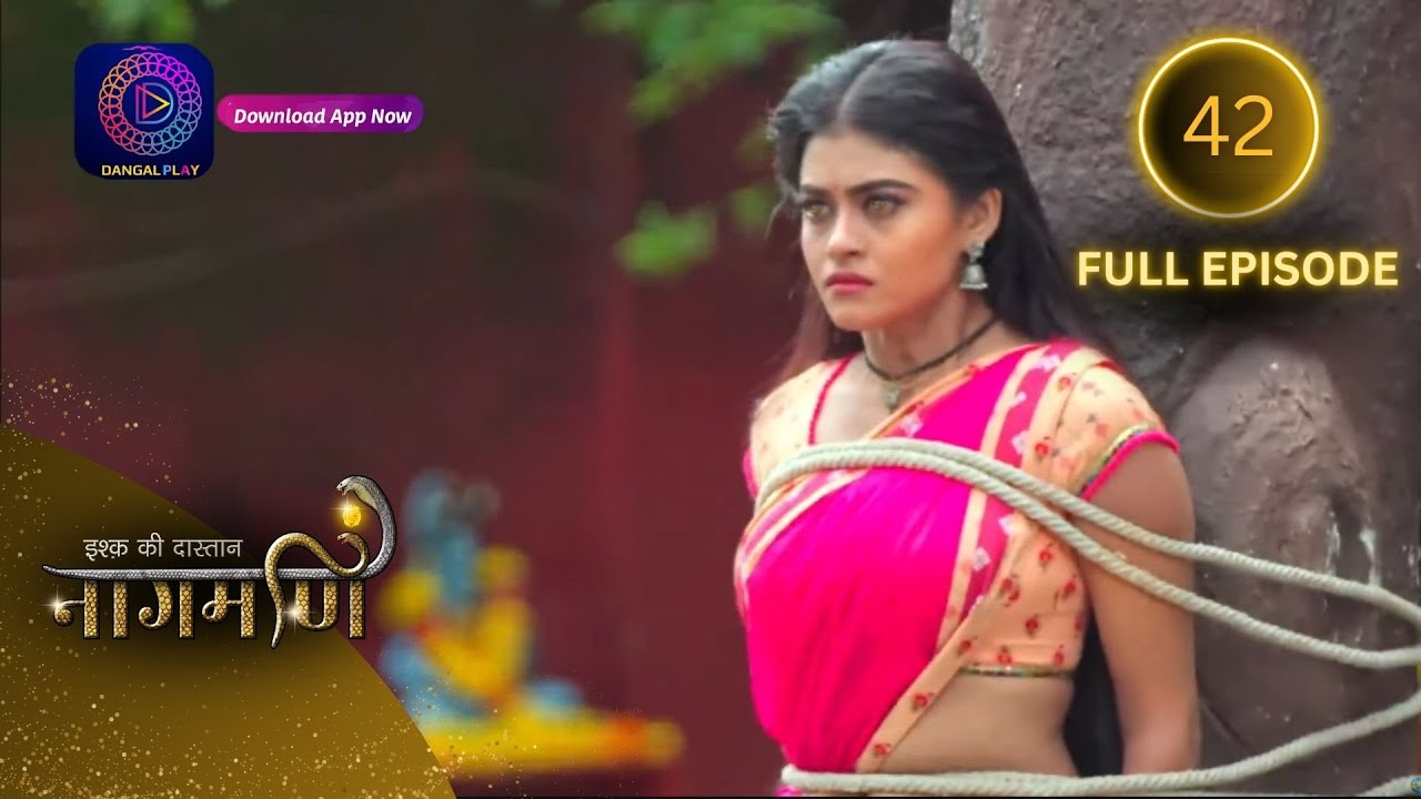 Full Episode - Ishq Ki Dastaan नागमणि  - 42 | Naagmani | Dangal 2