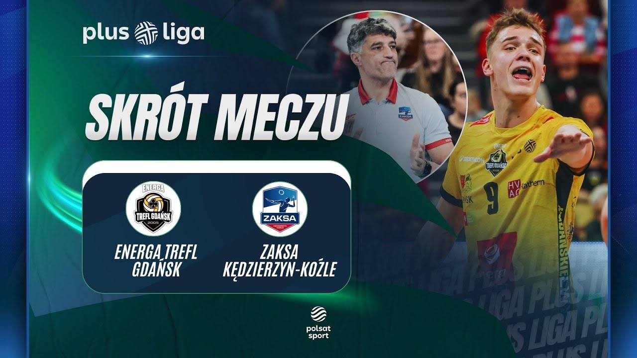 SKR&Oacute;T: Energa Trefl Gdańsk - ZAKSA Kędzierzyn-Koźle | PLUSLIGA