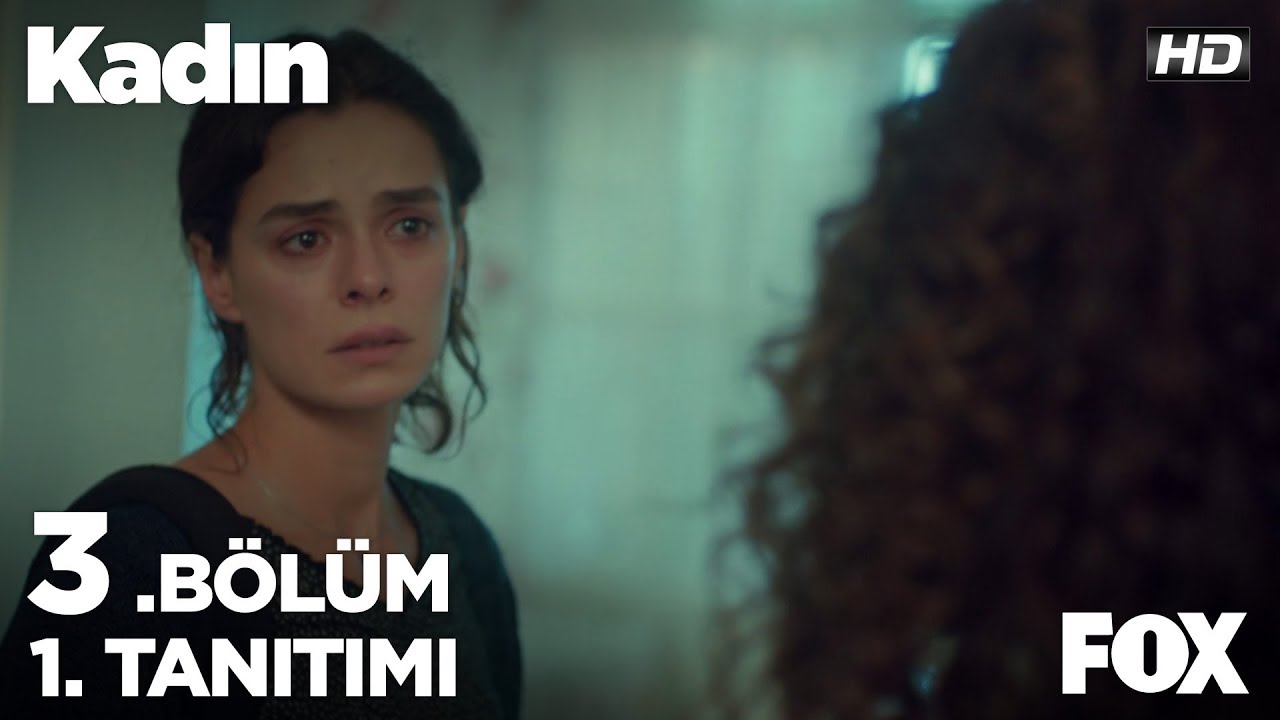 Kadın 3. Bölüm 1. Tanıtımı